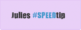 Julie's #SPEEDtip Julie's #SPEEDtip
