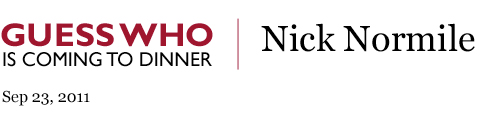 Guess Who is Coming To Dinner - Nick Normile Guess Who is Coming To Dinner - Nick Normile