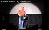 Evolution of Dance – By Judson Laipply Evolution of Dance – By Judson Laipply
