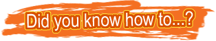 Did you know how to...?